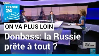 Donbass la Russie prête à tout  • FRANCE 24 [upl. by Eydie]