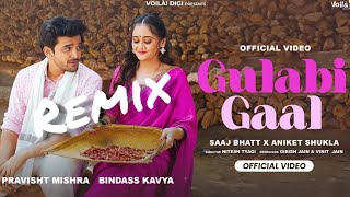 GULABI GAAL Remix  Bindass Kavya Pravisht Mishra  Saaj Bhatt Aniket Shukla  New Hindi Song 2024 [upl. by Kurman438]