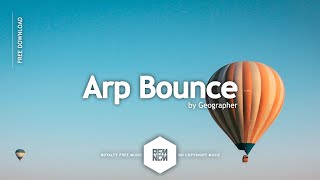 Arp Bounce  Geographer  Royalty Free Music  No Copyright Music [upl. by Safko]