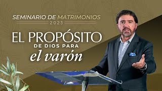 El Propósito de Dios para el Varón  Seminario de Matrimonios 2023  Dr Armando Alducin [upl. by Mur]