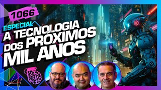 A TECNOLOGIA DOS PRÓXIMOS MIL ANOS  Inteligência Ltda Podcast 1066 [upl. by Nedrob184]