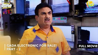 Gada Electronic For Sale I FULL MOVIE  Part 2 Taarak Mehta Ka Ooltah Chashmah Ep 2608 to 2610 [upl. by Ataliah]