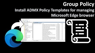 Group Policy Install ADMX Policy Templates for managing Microsoft Edge browser [upl. by Marchak]