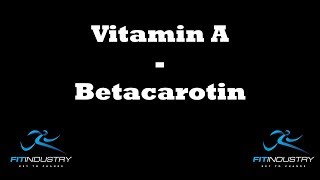 Vitamin A Betacarotin  Erklärung  Funktionen wwwFitIndustrycom [upl. by Nnaira]