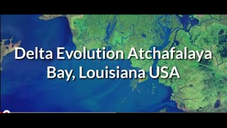 Atchafalaya Delta Evolution Louisiana USA [upl. by Griffie]