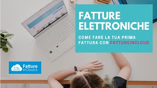 TUTORIAL fatture elettroniche  Come fare la tua prima fattura con FATTUREINCLOUD [upl. by Pliam529]