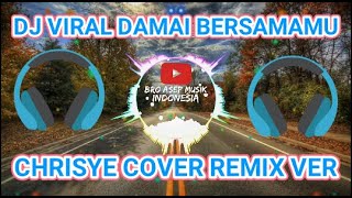 DJ VIRAL DAMAI BERSAMAMU CHRISYE COVER REMIX VER [upl. by Peednam]