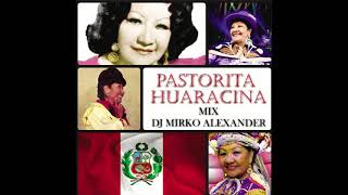 MIX PASTORITA HUARACINA  DJ MIRKO ALEXANDER [upl. by Frants]