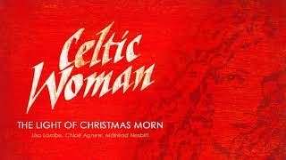 Celtic Woman Christmas ǀ The Light Of Christmas Morn [upl. by Neemsaj]