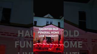 LIVE FROM OLD HAUNTED FUNERAL HOME paranormal ghosthunting paranormalactivity [upl. by Llerahs633]