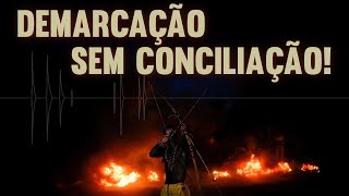 Demarcação Sem Conciliação [upl. by Neelahtak965]