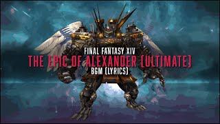 The Epic of Alexander Ultimate Complete BGM with lyrics  FFXIV OST [upl. by Eyr]