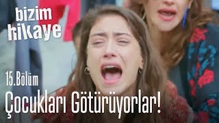 Çocukları götürüyorlar  Bizim Hikaye 15 Bölüm [upl. by Lseil]