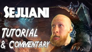 Sejuani Tutorial and Commentary  League of Legends [upl. by Enitnatsnoc]