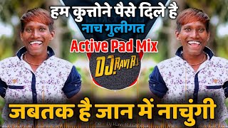 Jabtak Hai Jan Mai Nachungi  गोलीगत नाच VS Active Pad Mix  Dj Ravi RJ Official [upl. by Grimbly]