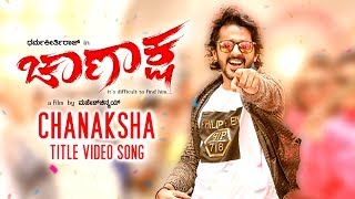 Chanaksha Video Song  Chanaksha Kannada Movie  Dharma KeerthirajArchana Rao Abhimann Roy [upl. by Aldrich]