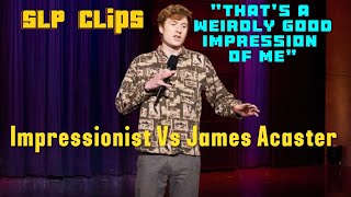 Impressionist HECKLES James Acaster with an Impression of JAMES ACASTER  SLP clip [upl. by Yrohcaz]