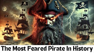 Blackbeard The Most Feared Pirate in History [upl. by Afton169]