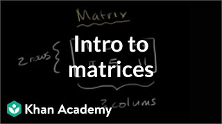 Introduction to the matrix  Matrices  Precalculus  Khan Academy [upl. by Jessika]