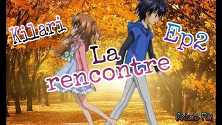 Kilari la rencontre Ep 2 [upl. by Kirt]