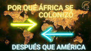 La colonización de África ¿Por qué África se colonizó más tarde que América [upl. by Odlonra]