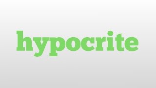 hypocrite meaning and pronunciation [upl. by Brathwaite]