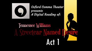 A Streetcar Named Desire ACT 3 Oxford Comma Theater Presents  A Digital Reading [upl. by Ased]