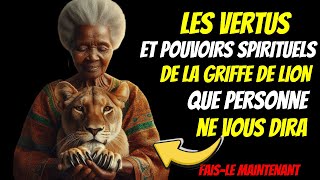 LES VERTUS ET POUVOIRS SPIRITUELS LA GRIFFE DE LION QUE VOUS IGNOREZ ❗ [upl. by Nachison]