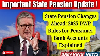 DWPs 2025 State Pension Update 3 Essential Rules for Pensioner Bank Accounts [upl. by Yesnil]