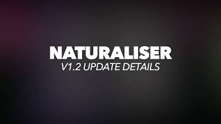 NATURALISER PLUGIN VERSION 12 I WHATS NEW I RAST SOUND [upl. by Bottali749]