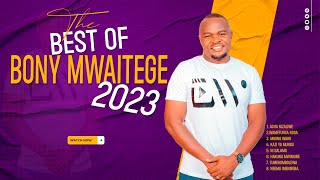 THE HITS SONGS OF BONY MWAITEGE 2023 [upl. by Aremat702]