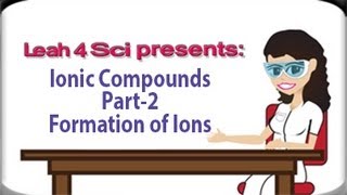 Cation and Anion Formation  Ionic Compounds Part 2 [upl. by Namrac19]