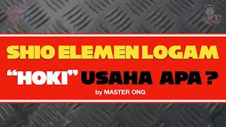 SHIO ELEMEN LOGAM itu HOKI usaha apa  PEKERJAAN atau USAHA yang HOKI untuk SHIO ELEMEN LOGAM [upl. by Goines]