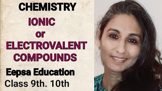 ELECTROVALENT OR IONIC COMPOUNDS CHEMISTRY METALS NON METALS CLASS 9 and 10 [upl. by Kerry554]