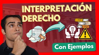 La Interpretación Jurídica del Derecho 【 EJEMPLOS  Métodos y TODO lo que necesitas saber】 [upl. by Rehpinej230]