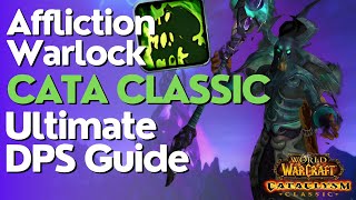 Affliction Warlock Complete DPS Guide  Cataclysm Classic [upl. by Nylatsirk345]