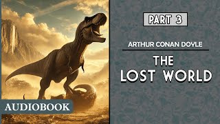 The Lost World  Part 3 AUDIOBOOK [upl. by Goff]