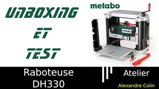 Unboxing et test de la raboteuse stationnaire Metabo DH330 [upl. by Gilly]