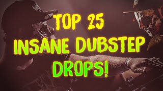 TOP 25 INSANE DUBSTEP DROPS [upl. by Yvor]