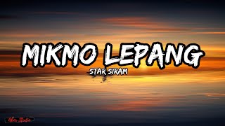 Mikmo Lepang  Star Siram Lyrics [upl. by Elmore367]