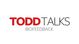 Todd Talks  Biofeedback 5 of 5 [upl. by Chickie]