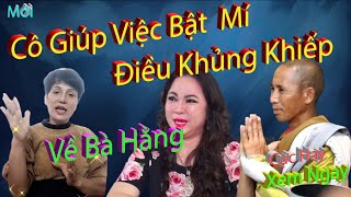 Nóng Cô Giúp Việc Chia Sẻ Điều Chưa Từng Ai Biết Về Bà Phương Hằng [upl. by Whiffen791]