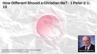 How Different Should a Christian Be  1 Peter 2110  Warren Wiersbe Sermons [upl. by Schargel622]