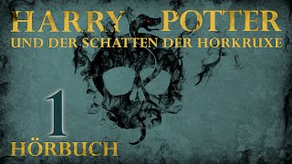 quotHarry Potter und der Schatten der Horkruxequot  HÖRBUCH  Kapitel 1  Fanfiction [upl. by Issac403]