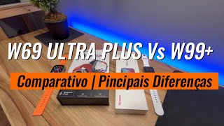 MICROWEAR  W69 ULTRA PLUS Vs W99  Comparativo  Principais Diferenças [upl. by Siskind527]