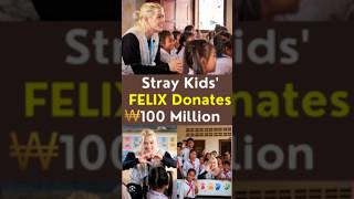 Stray Kids Felix Donates 100 Million Won To Aid Kids On His Birthday kpop shorts straykids [upl. by Annirtak96]