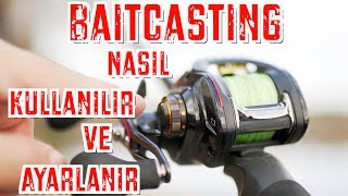 Baitcasting Nasıl Kullanılır ve Ayarlanır [upl. by Ainesell]