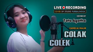 COLAK COLEK Camelia Malik DANGDUT COVER by Tata Agatha [upl. by Naillimxam]