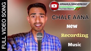 Chale Aana Song  RAHULSINGER6397  HD Video  Lyrics  RAHUL SINGER  Download Mp4 Song [upl. by Binah589]