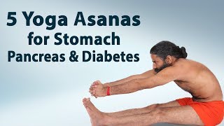 5 Yoga Asanas for Stomach Pancreas amp Diabetes  Swami Ramdev [upl. by Linskey]